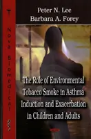 Úloha tabakového dymu v prostredí pri vzniku a zhoršení astmy u detí a dospelých - Role of Environmental Tobacco Smoke in Asthma Induction & Exacerbation in Children & Adults