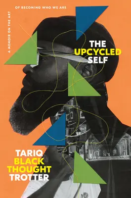 Upcyklované ja: Memoáre o umení stať sa tým, kým sme - The Upcycled Self: A Memoir on the Art of Becoming Who We Are