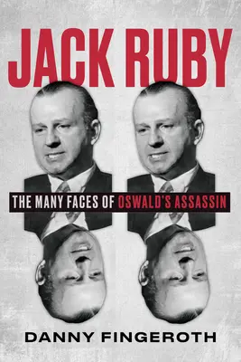 Jack Ruby: Oswaldovho vraha s mnohými tvárami. - Jack Ruby: The Many Faces of Oswald's Assassin