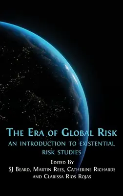 Éra globálneho rizika: Úvod do štúdia existenciálnych rizík - The Era of Global Risk: An Introduction to Existential Risk Studies
