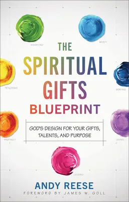 Plán duchovných darov: Ducha Svätého: Príručka: Boží plán pre tvoje dary, talenty a účel - The Spiritual Gifts Blueprint: God's Design for Your Gifts, Talents, and Purpose