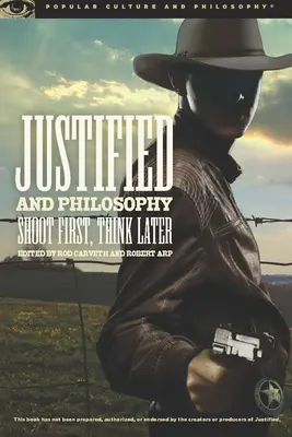 Ospravedlnená a filozofia: Najprv strieľaj, potom mysli - Justified and Philosophy: Shoot First, Think Later