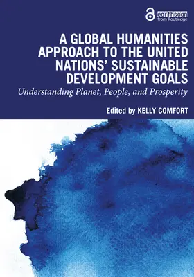 Globálny humanitný prístup k cieľom trvalo udržateľného rozvoja OSN: Pochopenie planéty, ľudí a prosperity - A Global Humanities Approach to the United Nations' Sustainable Development Goals: Understanding Planet, People, and Prosperity