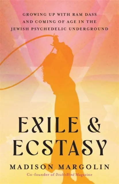 Exil a extáza - dospievanie s Ramom Dassom a dospievanie v židovskom psychedelickom podzemí - Exile & Ecstasy - Growing Up with Ram Dass and Coming of Age in the Jewish Psychedelic Underground