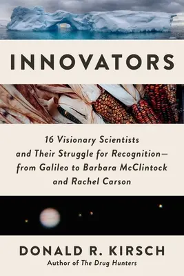 Inovátori: Od Galilea po Barbaru McClintockovú a Rachel Carsonovú - Innovators: 16 Visionary Scientists and Their Struggle for Recognition--From Galileo to Barbara McClintock and Rachel Carson