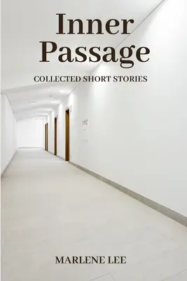 Vnútorná pasáž: Zborník poviedok - Inner Passage: Collected Short Stories