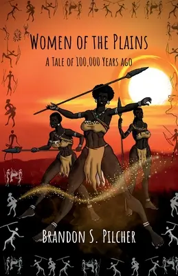Ženy z plání: Príbeh spred 100 000 rokov - Women of the Plains: A Tale of 100,000 Years Ago