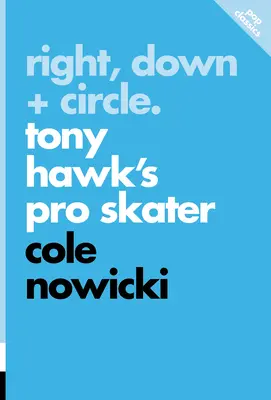 Pravá, dole + kruh: Tony Hawk's Pro Skater - Right, Down + Circle: Tony Hawk's Pro Skater