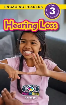 Strata sluchu: porozumieť svojej mysli a telu (Engaging Readers, Level 3) - Hearing Loss: Understand Your Mind and Body (Engaging Readers, Level 3)