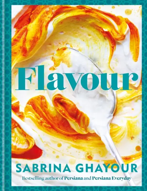 Chuť - viac ako 100 úžasne chutných receptov s blízkovýchodným nádychom - Flavour - Over 100 fabulously flavourful recipes with a Middle-Eastern twist