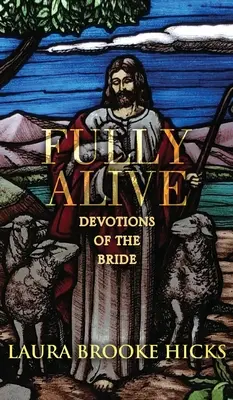 Naplno žiť: Oddanosť nevesty - Fully Alive: Devotions of the Bride