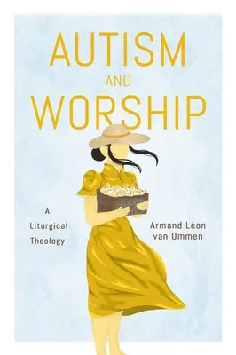 Autizmus a uctievanie: Liturgická teológia - Autism and Worship: A Liturgical Theology