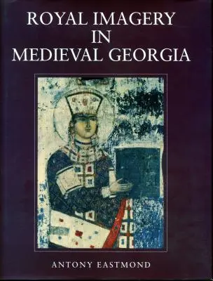 Kráľovské obrazy v stredovekom Gruzínsku - Royal Imagery in Medieval Georgia