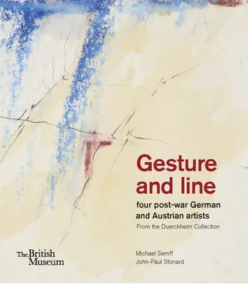 Gesto a línia: Štyria povojnoví nemeckí a rakúski umelci zo zbierky Duerckheim - Gesture and Line: Four Post-War German and Austrian Artists from the Duerckheim Collection