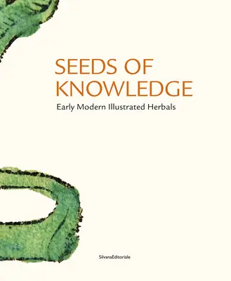 Semená poznania: Ilustrované herbáre raného novoveku - Seeds of Knowledge: Early Modern Illustrated Herbals