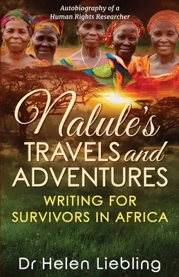 Naluleho cesty a dobrodružstvá: Písanie pre preživších v Afrike - Nalule's Travels and Adventures: Writing for Survivors in Africa