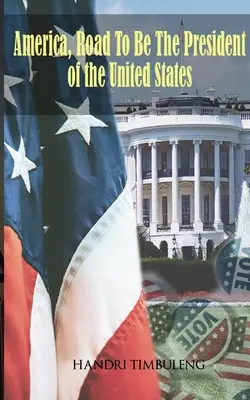 Amerika, cesta za prezidentom Spojených štátov - America, The Road To Be The President of The United States