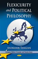 Flexiistota a politická filozofia - smerom k Európe priateľskej k väčšine - Flexicurity & Political Philosophy - Towards a Majority-Friendly Europe