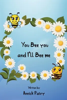 Ty buď ty a ja budem ja - You Bee you, and I‛ll Bee me