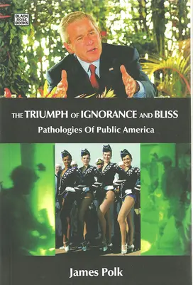 Triumf nevedomosti a blaženosti - Patológie verejnej Ameriky - Triumph Of Ignorance And Bliss - Pathologies of Public America