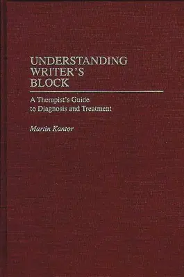 Pochopenie bloku spisovateľa: Sprievodca terapeuta diagnostikou a liečbou - Understanding Writer's Block: A Therapist's Guide to Diagnosis and Treatment