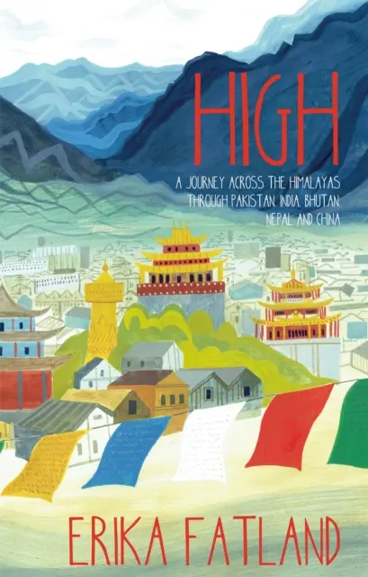 Vysoká - cesta naprieč Himalájami cez Pakistan, Indiu, Bhután, Nepál a Čínu - High - A Journey Across the Himalayas Through Pakistan, India, Bhutan, Nepal and China