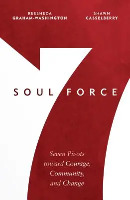 Sila duše: Sila sily: Sedem smerov k odvahe, komunite a zmene - Soul Force: Seven Pivots Toward Courage, Community, and Change
