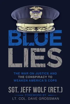 Modré lži: Vojna proti spravodlivosti a sprisahanie s cieľom oslabiť amerických policajtov - Blue Lies: The War on Justice and the Conspiracy to Weaken America's Cops