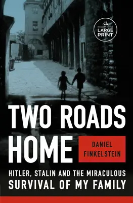 Dve cesty domov: Hitler, Stalin a zázračné prežitie mojej rodiny - Two Roads Home: Hitler, Stalin, and the Miraculous Survival of My Family