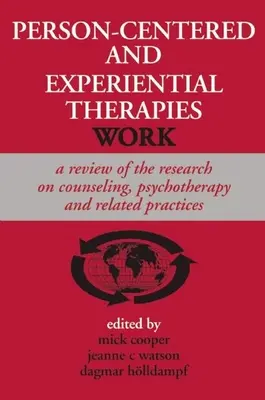 Person-Centered and Experiential Therapies Work: Prehľad výskumu v oblasti poradenstva, psychoterapie a súvisiacich postupov - Person-Centered and Experiential Therapies Work: A Review of the Research on Counseling, Psychotherapy and Related Practices