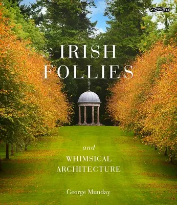 Írske bláznovstvá a rozmarná architektúra - Irish Follies and Whimsical Architecture