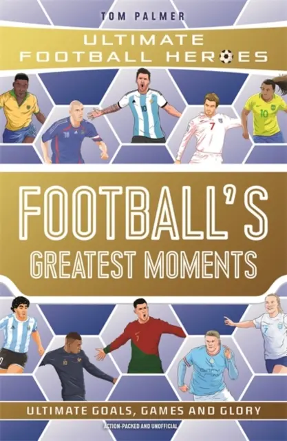 Najväčšie futbalové momenty (Ultimate Football Heroes - The No.1 football series): Zozbierajte ich všetky! - Football's Greatest Moments (Ultimate Football Heroes - The No.1 football series): Collect Them All!