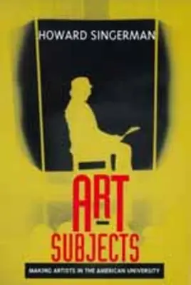 Umelecké predmety: Umelecké predmety na amerických univerzitách - Art Subjects: Making Artists in the American University