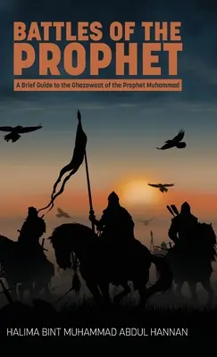 Bitky proroka: Stručný sprievodca Ghazawaat proroka Mohameda - Battles of the Prophet: A Brief Guide to the Ghazawaat of Prophet Muhammad