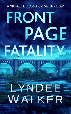 Osudová udalosť na titulnej strane: Kriminálny triler Nichelle Clarkeovej - Front Page Fatality: A Nichelle Clarke Crime Thriller