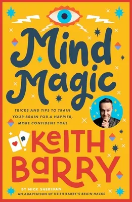Magia mysle: Triky a tipy na trénovanie mozgu, aby ste boli šťastnejší a sebavedomejší! - Mind Magic: Tricks and Tips to Train Your Brain for a Happier, More Confident You!