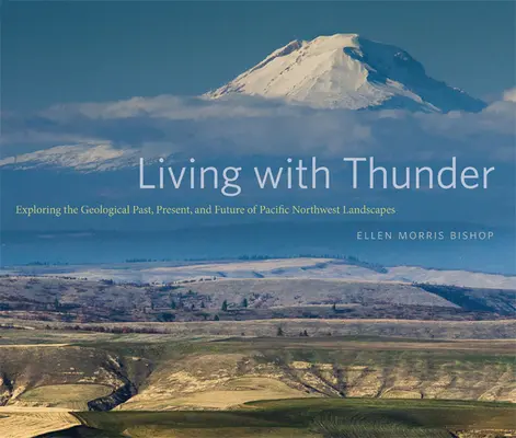 Život s hromom: Skúmanie geologickej minulosti, súčasnosti a budúcnosti tichomorskej severozápadnej krajiny - Living with Thunder: Exploring the Geologic Past, Present, and Future of Pacific Northwest Landscapes