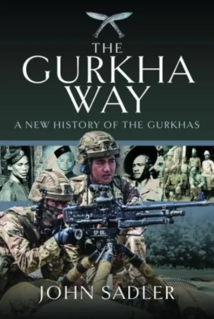 Cesta Gurkhov: Nové dejiny Gurkhov - The Gurkha Way: A New History of the Gurkhas