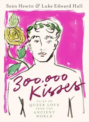 300 000 bozkov - príbehy o homosexuálnej láske zo starovekého sveta - 300,000 Kisses - Tales of Queer Love from the Ancient World