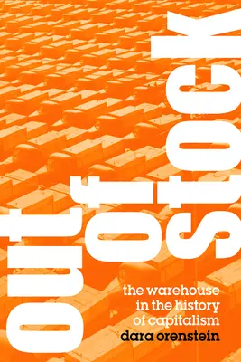 Nie je na sklade: Sklad v dejinách kapitalizmu - Out of Stock: The Warehouse in the History of Capitalism
