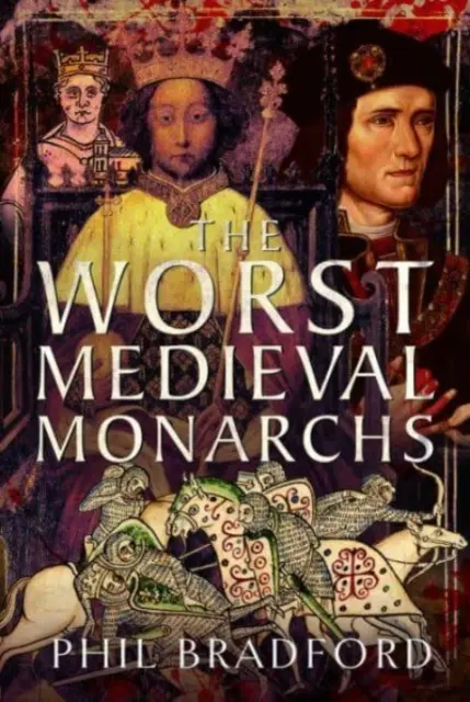 Najhorší stredovekí monarchovia - The Worst Medieval Monarchs