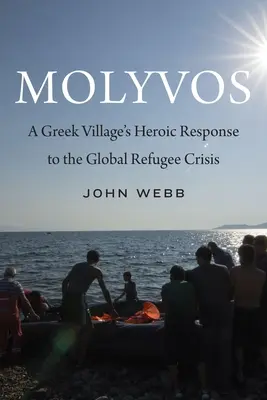 Molyvos: Hrdinská odpoveď gréckej dediny na globálnu utečeneckú krízu - Molyvos: A Greek Village's Heroic Response to the Global Refugee Crisis