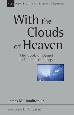 S nebeskými mrakmi: Kniha Daniel v biblickej teológii, zväzok 32 - With the Clouds of Heaven: The Book of Daniel in Biblical Theology Volume 32