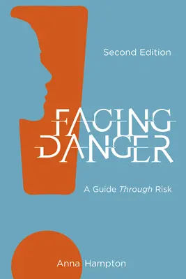 Tvárou v tvár nebezpečenstvu (druhé vydanie): Sprievodca rizikom (druhé vydanie) - Facing Danger (Second Edition): A Guide through Risk