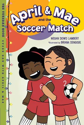 April & Mae a futbalový zápas: Utorková kniha - April & Mae and the Soccer Match: The Tuesday Book