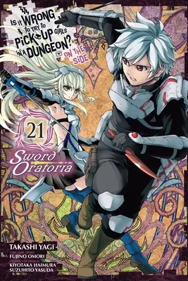Je nesprávne snažiť sa zbaliť dievčatá v dungeone? Sword Oratoria, Vol. 21 (Manga) - Is It Wrong to Try to Pick Up Girls in a Dungeon? on the Side: Sword Oratoria, Vol. 21 (Manga)