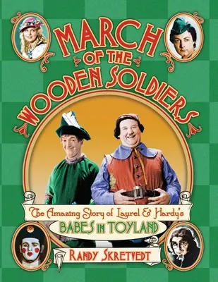 Pochod drevených vojakov: „The Amazing Story of Laurel & Hardy's Babes in Toyland“ - March of the Wooden Soldiers: The Amazing Story of Laurel & Hardy's Babes in Toyland