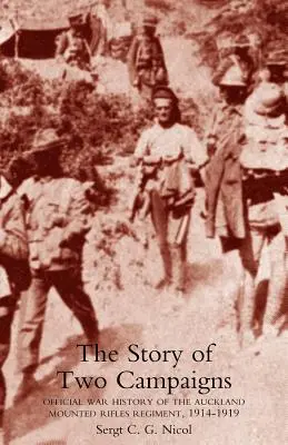 Príbeh dvoch kampaní. Oficiálne vojnové dejiny pluku Auckland Mounted Rifles, 1914-1919 - Story of Two Campaigns. Official War History of the Auckland Mounted Rifles Regiment, 1914-1919