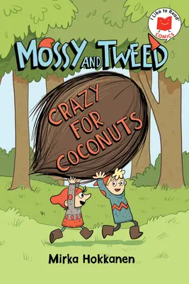 Mossy a Tweed: Tweed: Crazy for Coconuts - Mossy and Tweed: Crazy for Coconuts