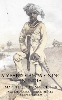 Yearos Taženie v Indii od marca 1857 do marca 1858 - Yearos Campaigning in India from March 1857 to March 1858